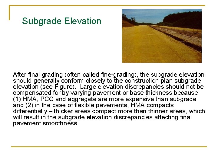 Subgrade Elevation After final grading (often called fine-grading), the subgrade elevation should generally conform