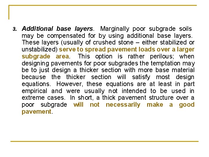 3. Additional base layers. Marginally poor subgrade soils may be compensated for by using