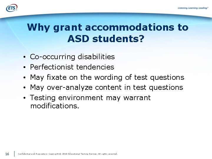 Why grant accommodations to ASD students? • • • 16 Co-occurring disabilities Perfectionist tendencies