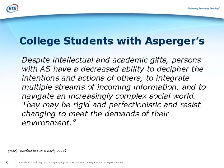 College Students with Asperger’s Despite intellectual and academic gifts, persons with AS have a