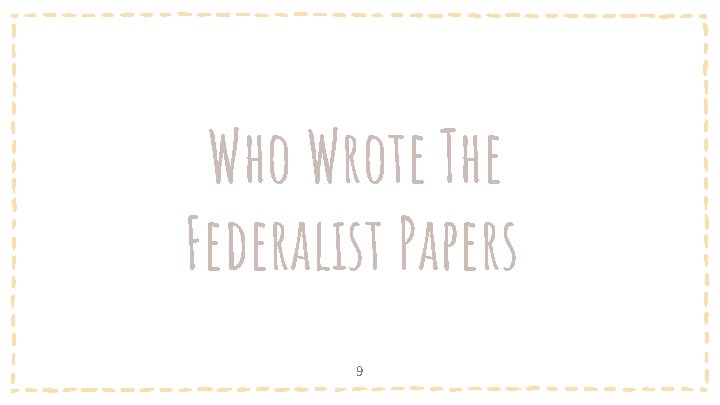 Who Wrote The Federalist Papers 9 