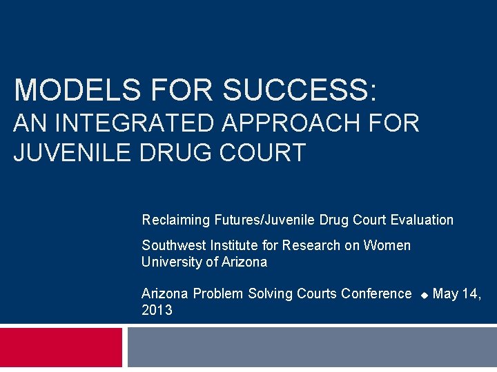 MODELS FOR SUCCESS: AN INTEGRATED APPROACH FOR JUVENILE DRUG COURT Reclaiming Futures/Juvenile Drug Court