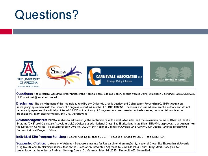 Questions? Questions: For questions about this presentation or the National Cross-Site Evaluation, contact Monica