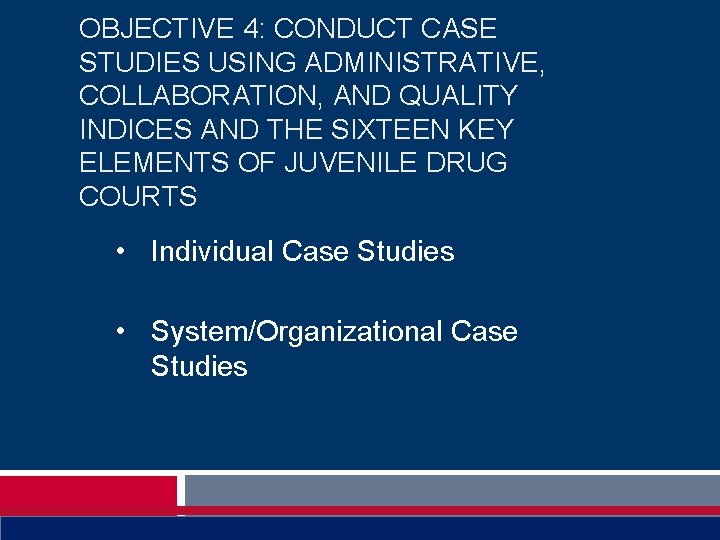 OBJECTIVE 4: CONDUCT CASE STUDIES USING ADMINISTRATIVE, COLLABORATION, AND QUALITY INDICES AND THE SIXTEEN