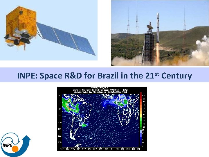 INPE: Space R&D for Brazil in the 21 st Century 