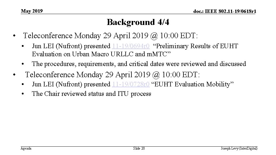 May 2019 doc. : IEEE 802. 11 -19/0618 r 1 Background 4/4 • Teleconference