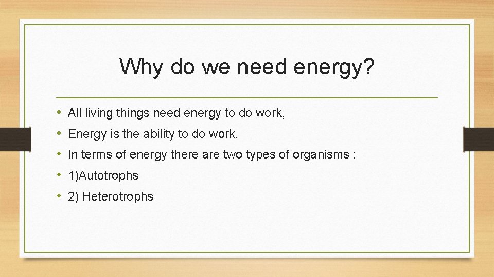 Why do we need energy? • • • All living things need energy to