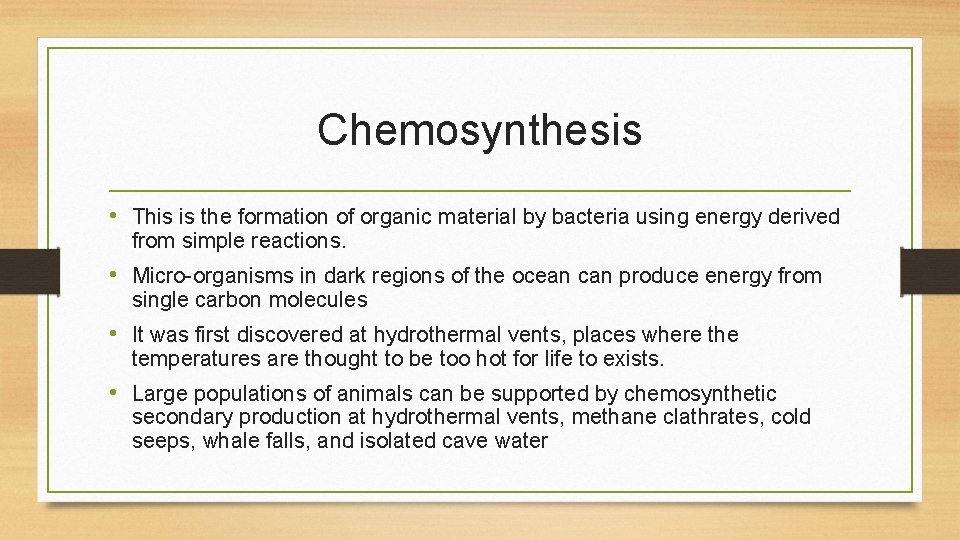 Chemosynthesis • This is the formation of organic material by bacteria using energy derived