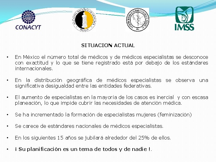 SITUACION ACTUAL • En México el número total de médicos y de médicos especialistas