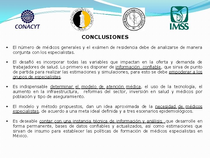 CONCLUSIONES § El número de médicos generales y el exámen de residencia debe de