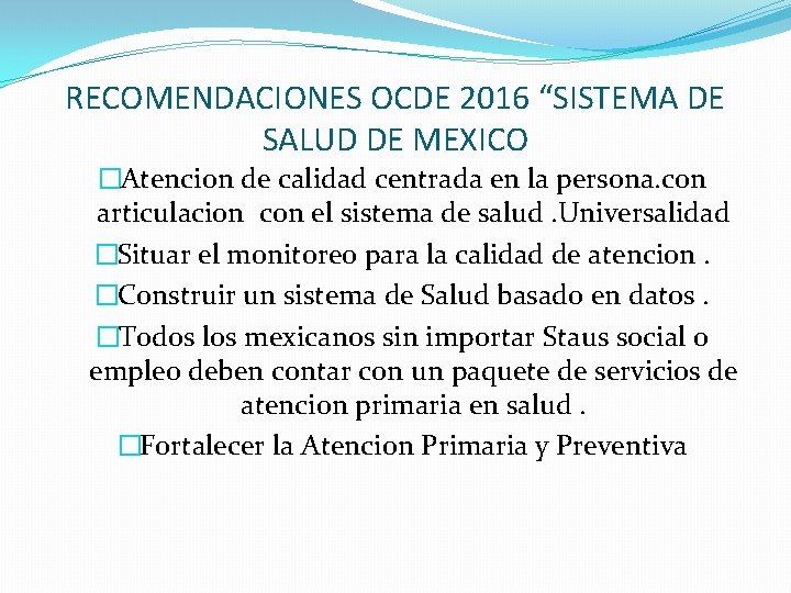 RECOMENDACIONES OCDE 2016 “SISTEMA DE SALUD DE MEXICO �Atencion de calidad centrada en la