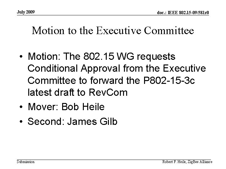 July 2009 doc. : IEEE 802. 15 -09/581 r 0 Motion to the Executive