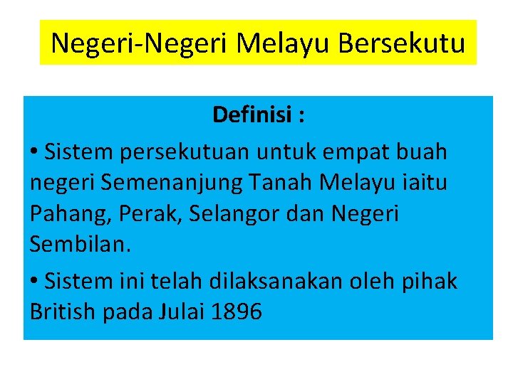 Negeri-Negeri Melayu Bersekutu Definisi : • Sistem persekutuan untuk empat buah negeri Semenanjung Tanah