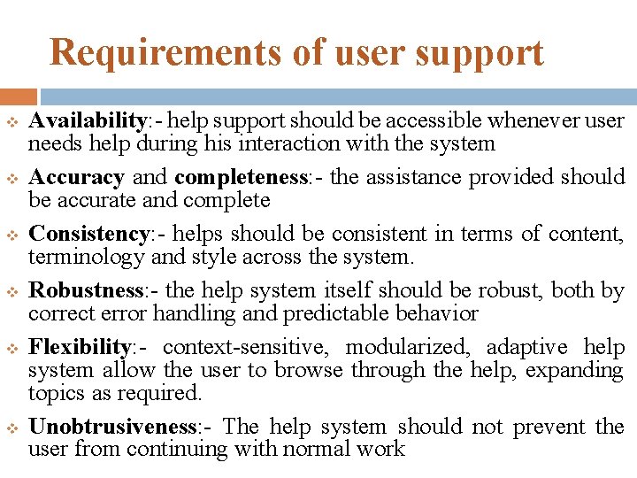 Requirements of user support v v v Availability: - help support should be accessible Requirements of user support v v v Availability: - help support should be accessible