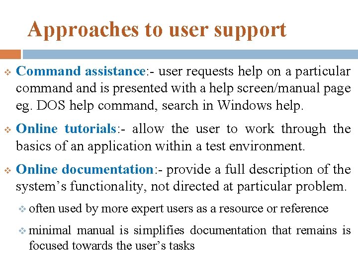 Approaches to user support v v v Command assistance: - user requests help on Approaches to user support v v v Command assistance: - user requests help on