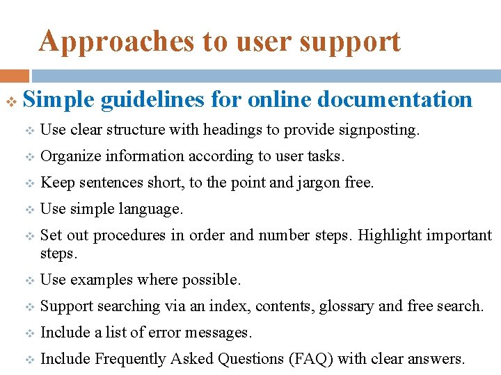 Approaches to user support v Simple guidelines for online documentation v Use clear structure Approaches to user support v Simple guidelines for online documentation v Use clear structure