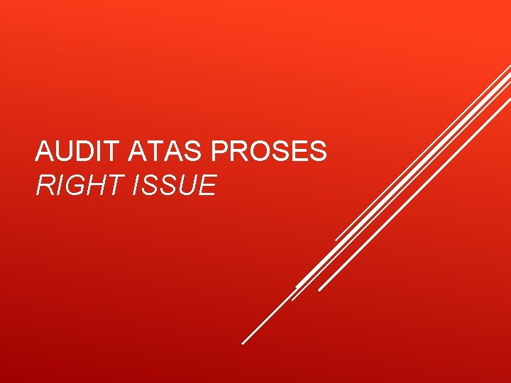 AUDIT ATAS PROSES RIGHT ISSUE 