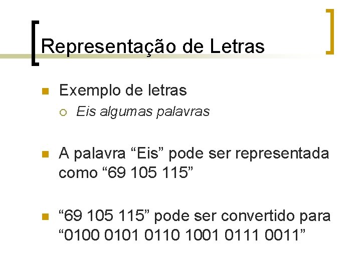 Representação de Letras n Exemplo de letras ¡ Eis algumas palavras n A palavra