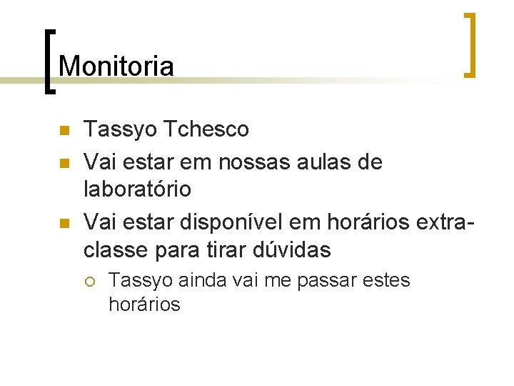 Monitoria n n n Tassyo Tchesco Vai estar em nossas aulas de laboratório Vai