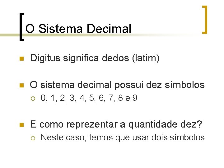 O Sistema Decimal n Digitus significa dedos (latim) n O sistema decimal possui dez