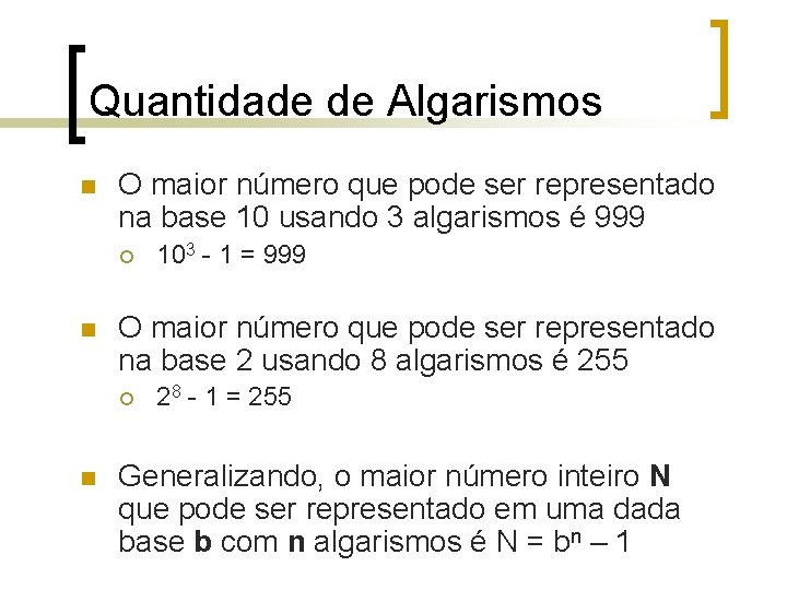 Quantidade de Algarismos n O maior número que pode ser representado na base 10