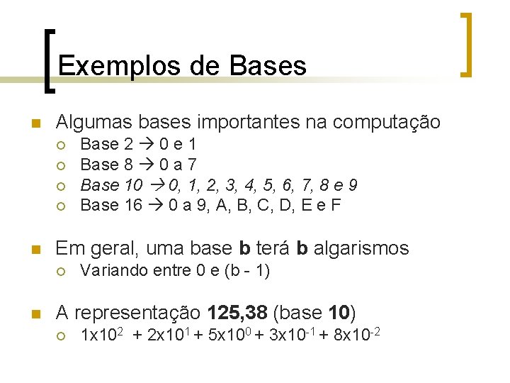 Exemplos de Bases n Algumas bases importantes na computação ¡ ¡ n Em geral,