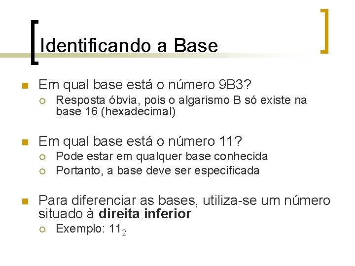 Identificando a Base n Em qual base está o número 9 B 3? ¡