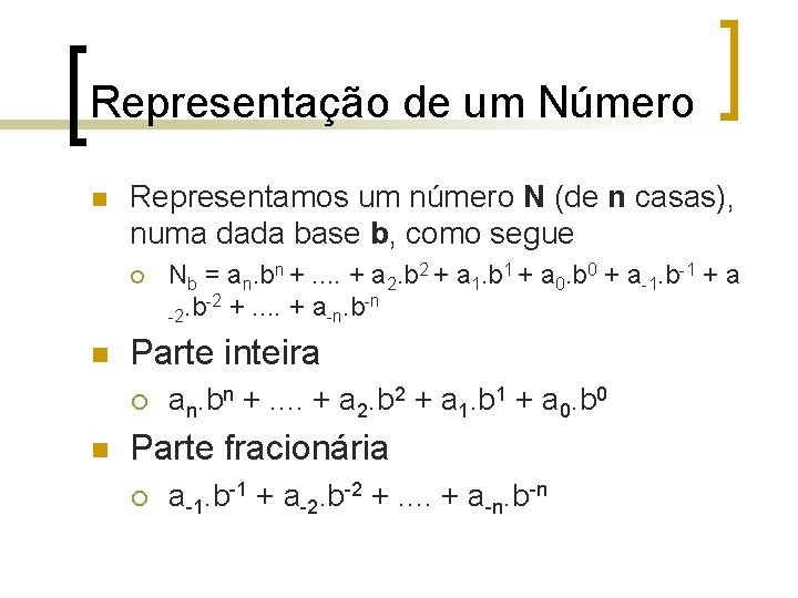 Representação de um Número n Representamos um número N (de n casas), numa dada