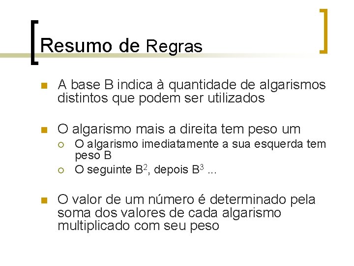 Resumo de Regras n A base B indica à quantidade de algarismos distintos que