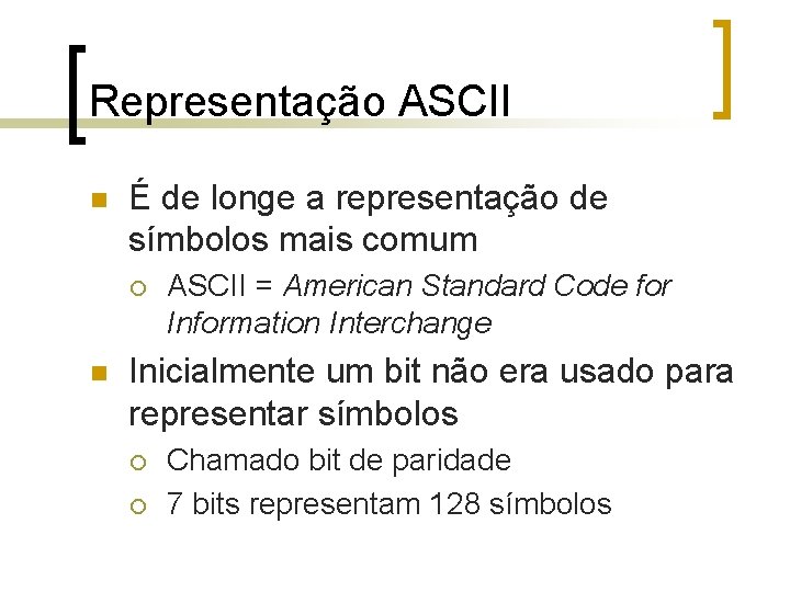 Representação ASCII n É de longe a representação de símbolos mais comum ¡ n