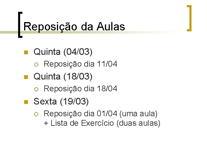 Reposição da Aulas n Quinta (04/03) ¡ n Quinta (18/03) ¡ n Reposição dia