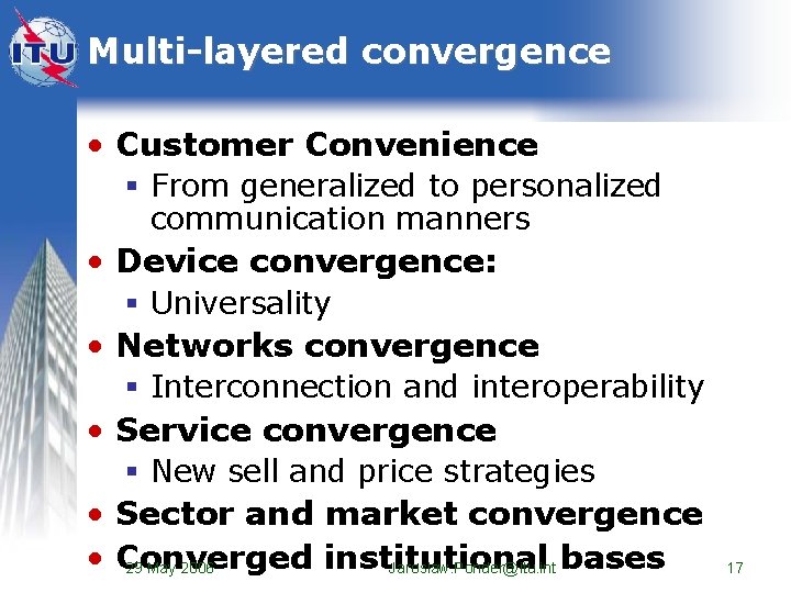 Multi-layered convergence • Customer Convenience § From generalized to personalized communication manners • Device