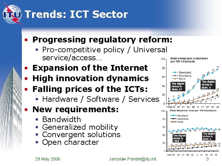 Trends: ICT Sector • Progressing regulatory reform: § Pro-competitive policy / Universal service/access… •