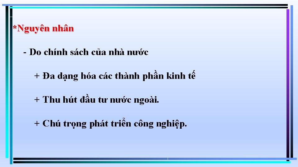 *Nguyên nhân - Do chính sách của nhà nước + Đa dạng hóa các