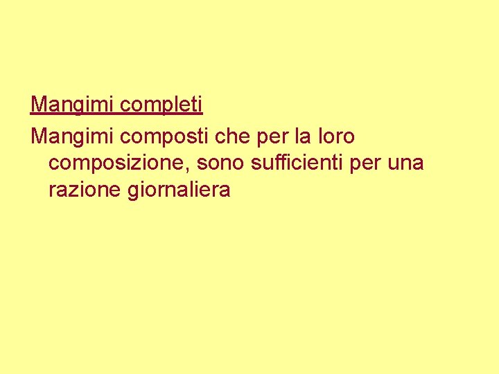 Mangimi completi Mangimi composti che per la loro composizione, sono sufficienti per una razione