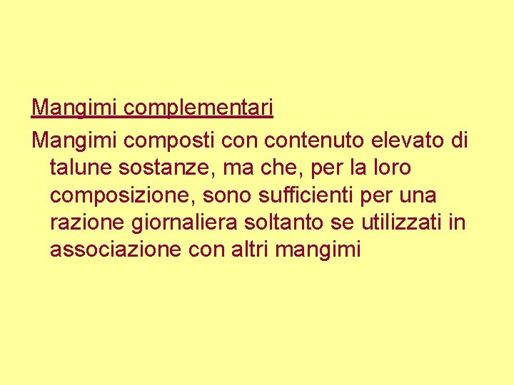 Mangimi complementari Mangimi composti contenuto elevato di talune sostanze, ma che, per la loro