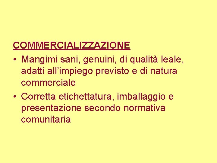 COMMERCIALIZZAZIONE • Mangimi sani, genuini, di qualità leale, adatti all’impiego previsto e di natura