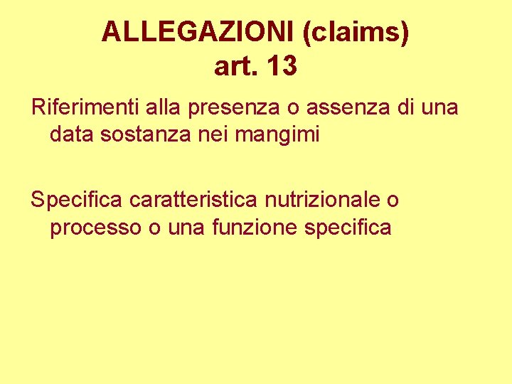 ALLEGAZIONI (claims) art. 13 Riferimenti alla presenza o assenza di una data sostanza nei