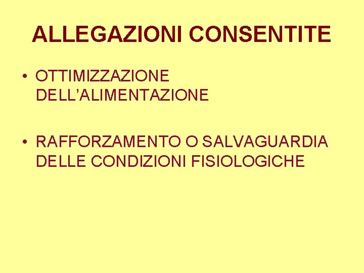 ALLEGAZIONI CONSENTITE • OTTIMIZZAZIONE DELL’ALIMENTAZIONE • RAFFORZAMENTO O SALVAGUARDIA DELLE CONDIZIONI FISIOLOGICHE 