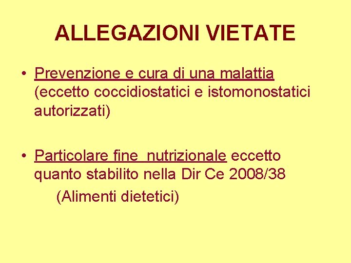 ALLEGAZIONI VIETATE • Prevenzione e cura di una malattia (eccetto coccidiostatici e istomonostatici autorizzati)