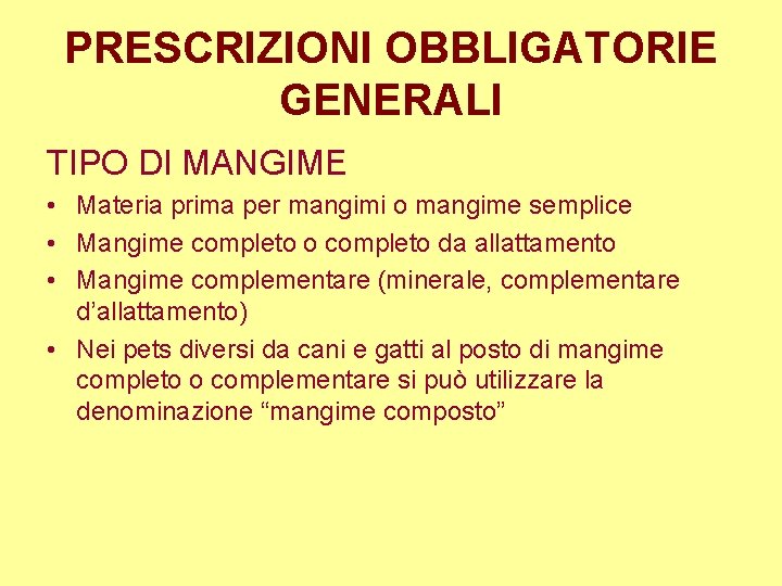 PRESCRIZIONI OBBLIGATORIE GENERALI TIPO DI MANGIME • Materia prima per mangimi o mangime semplice