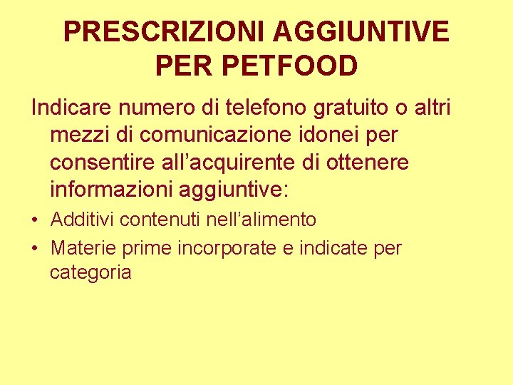 PRESCRIZIONI AGGIUNTIVE PER PETFOOD Indicare numero di telefono gratuito o altri mezzi di comunicazione