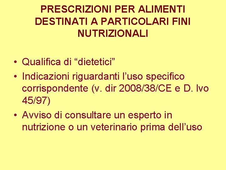 PRESCRIZIONI PER ALIMENTI DESTINATI A PARTICOLARI FINI NUTRIZIONALI • Qualifica di “dietetici” • Indicazioni