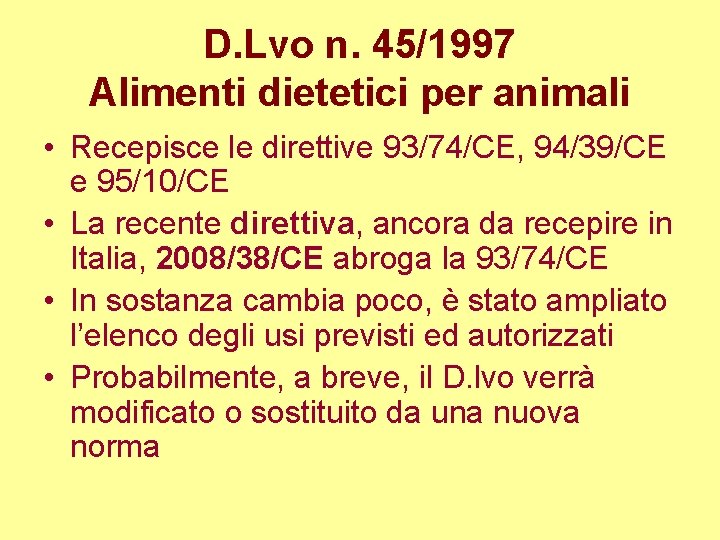 D. Lvo n. 45/1997 Alimenti dietetici per animali • Recepisce le direttive 93/74/CE, 94/39/CE