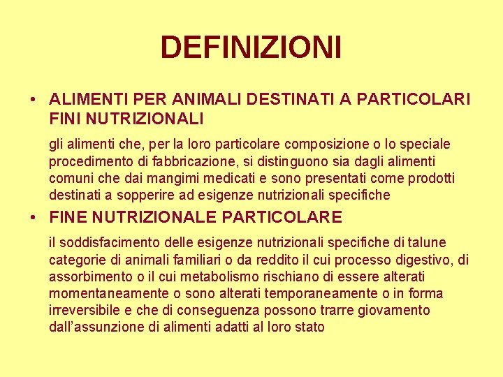 DEFINIZIONI • ALIMENTI PER ANIMALI DESTINATI A PARTICOLARI FINI NUTRIZIONALI gli alimenti che, per