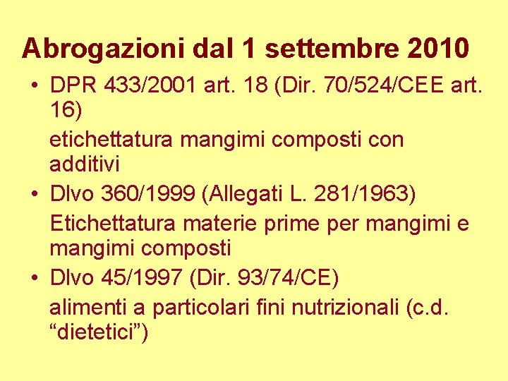 Abrogazioni dal 1 settembre 2010 • DPR 433/2001 art. 18 (Dir. 70/524/CEE art. 16)