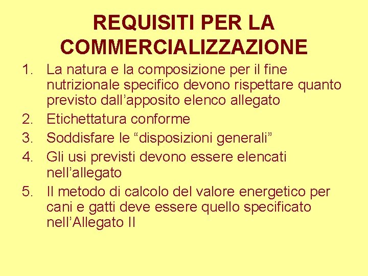 REQUISITI PER LA COMMERCIALIZZAZIONE 1. La natura e la composizione per il fine nutrizionale