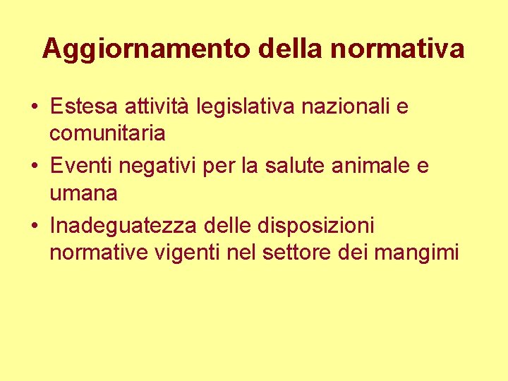 Aggiornamento della normativa • Estesa attività legislativa nazionali e comunitaria • Eventi negativi per