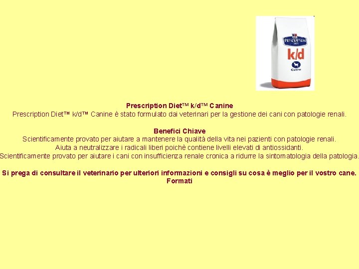 Prescription Diet™ k/d™ Canine è stato formulato dai veterinari per la gestione dei cani