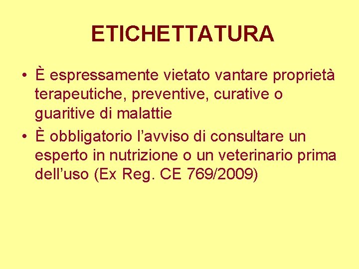 ETICHETTATURA • È espressamente vietato vantare proprietà terapeutiche, preventive, curative o guaritive di malattie